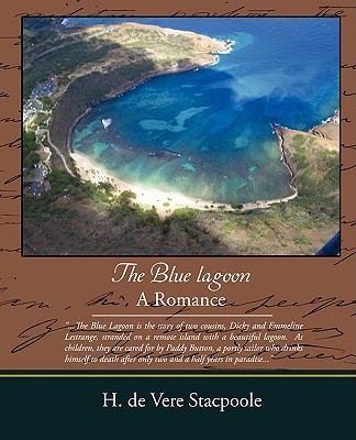The Blue Lagoon - A Romance - Henry De Vere Stacpoole