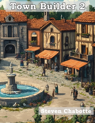 Town Builder 2: 106 More Unique Drop-in Businesses and Trades for your TTRPG - Steven Chabotte