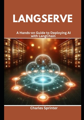 LangServe: A Hands-on Guide to Deploying AI with LangChain - Charles Sprinter