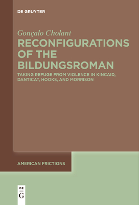 Reconfigurations of the Bildungsroman: Taking Refuge from Violence in Kincaid, Danticat, Hooks, and Morrison - Gonçalo Cholant