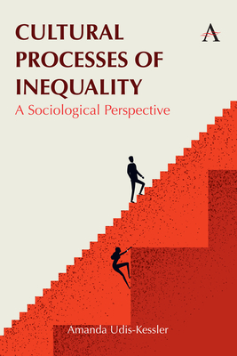 Cultural Processes of Inequality: A Sociological Perspective - Amanda Udis-kessler