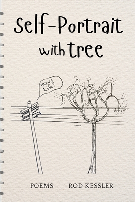 Self-Portrait with Tree: Poems - Rod Kessler