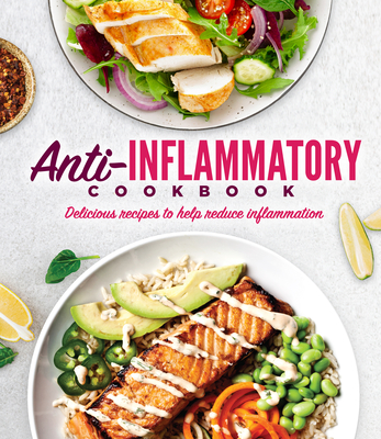 Anti-Inflammatory Cookbook: Delicious Recipes to Help Reduce Inflammation - 