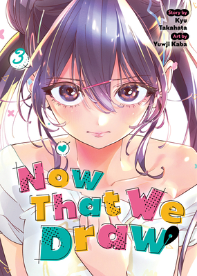 Now That We Draw Vol. 3 - Kyu Takahata