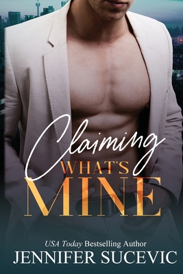 Claiming What's Mine: A Forbidden, Forced Proximity Enemies-to-Lovers Romantic Suspense Novel -