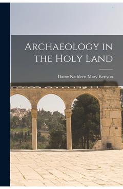 Coperta cărții 'Archaeology in the Holy Land - Kathleen Mary Dame Kenyon'