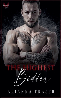 The Highest Bidder - A Dark Mafia Romance - Arianna Fraser