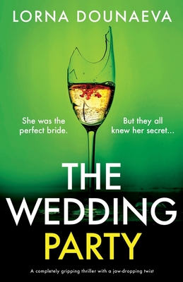 The Wedding Party: A completely gripping thriller with a jaw-dropping twist - Lorna Dounaeva