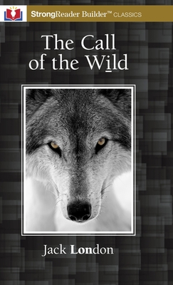 The Call of the Wild (Annotated): A StrongReader Builder(TM) Classic for Dyslexic and Struggling Readers - Jack London