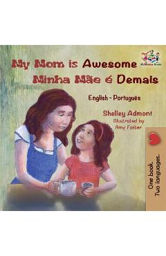 Coperta cărții 'My Mom is Awesome Minha Mãe é Demais: English Portuguese - Shelley Admont'