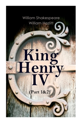 King Henry IV (Part 1&2): With the Analysis of King Henry the Fourth's Character - William Shakespeare