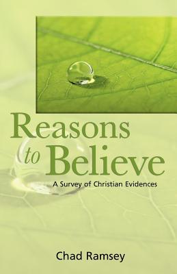 Reasons to Believe: A Survey of Christian Evidences - C. Ramsey
