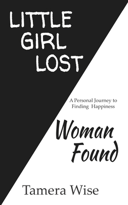 Little Girl Lost, Woman Found - Tamera Wise