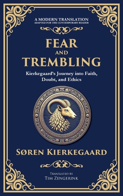 Fear and Trembling: Kierkegaard's Journey into Faith, Doubt, and Ethics (Deluxe Hardbound Edition) - Søren Kierkegaard