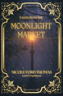 Tales From the Moonlight Market - Nicole Ford Thomas