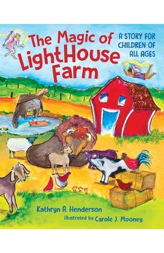 Coperta cărții 'The Magic of LightHouse Farm: A Story for Children of All Ages - Kathryn A. Henderson'