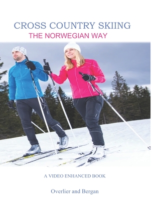 Cross Country Skiing -- The Norwegian Way: Second Edition--Video Enhanced--Black and White Edition - Sindre Bergan