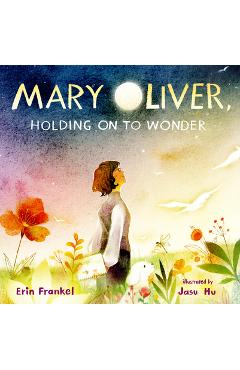 Poza produsului Mary Oliver, Holding on to Wonder - Erin Frankel