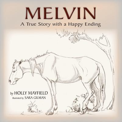 Melvin: A True Story with a Happy Ending - Holly Mayfield