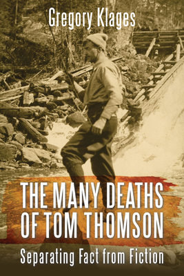 The Many Deaths of Tom Thomson: Separating Fact from Fiction - Gregory Klages