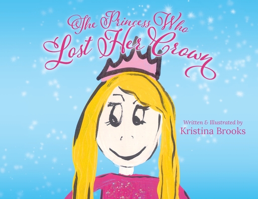 The Princess Who Lost Her Crown - Kristina Brooks