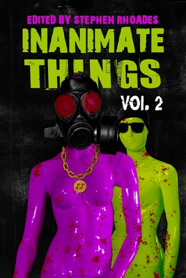 Inanimate Things: Volume Two - Stephen Rhoades