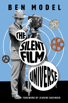 The Silent Film Universe - Ben Model