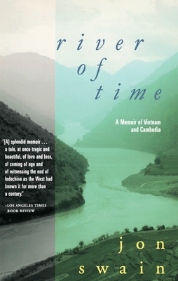 River of Time: A Memoir of Vietnam and Cambodia - John Swain