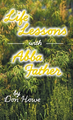 Life Lessons with Abba Father - Don Howe