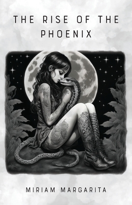 The Rise of the Phoenix - Miriam Margarita
