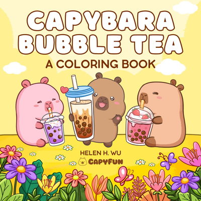 Capybara Bubble Tea: A Coloring Book - Helen H. Wu