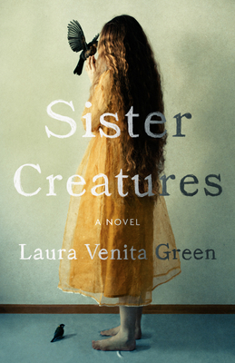 Sister Creatures - Laura Venita Green