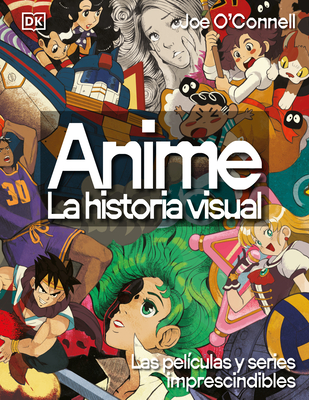 Anime: La Historia Visual (Ultimate Anime): Las 100 Series Y Películas Esenciales - 