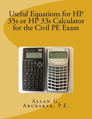 Useful Equations for HP 35s or HP 33s Calculator for the Civil PE Exam - P. E. Allan G. Abubakar