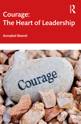 Courage: The Heart of Leadership - Annabel Beerel