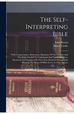 Coperta cărții 'The Self-interpreting Bible: With Commentaries, References, Harmony Of The Gospels And The Helps Needed To Understand'
