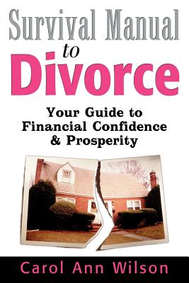 Survival Manual to Divorce: Your Guide to Financial Confidence & Prosperity - Carol Ann Wilson