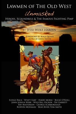Lawmen of the Old West Unmasked: Heroes, Scoundrels, & The Famous Fighting Pimp - John Taffin