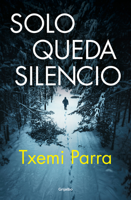 Solo Queda Silencio / Only Silence Remains - Txemi Parra