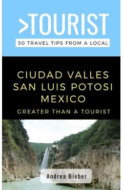 Poza produsului Greater Than a Tourist- Ciudad Valles, San Luis Potosi, Mexico: 50 Travel Tips from a Local - Greater Than A. Tourist