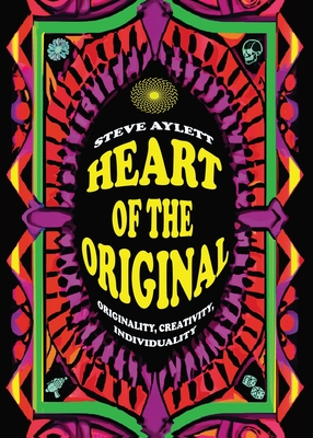 Heart of the Original, 2025 edition: Originality, Creativity, Individuality - Steve Aylett