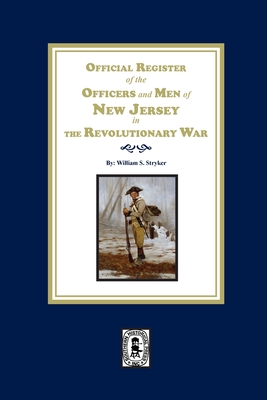Official Register of the Officers and Men of New Jersey in the Revolutionary War - William S. Stryker