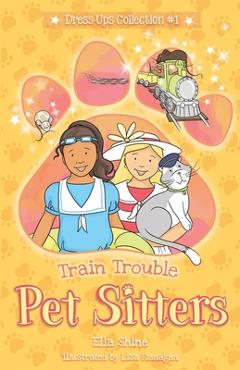 Poza produsului Train Trouble: Pet Sitters: Dress Ups #1: A funny junior reader series (ages 5-8) with a sprinkle of magic - Ella Shine