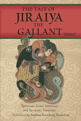 The Tale of Jiraiya the Gallant: Volume I - Andreas Kronborg Danielsen