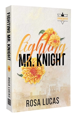 Fighting Mr. Knight - Rosa Lucas