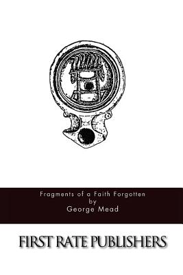 Fragments of a Faith Forgotten - George Mead