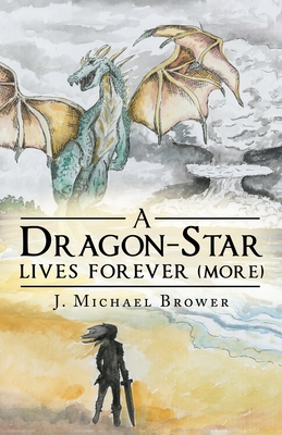 A Dragon-Star Lives Forever (More) - J. Michael Brower