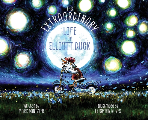 The Extraordinary Life of Elliott Duck - Mark Dantzler