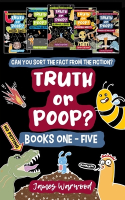 Truth or Poop? Books 1 - 5: the true or false quiz book series for the whole family - James Warwood