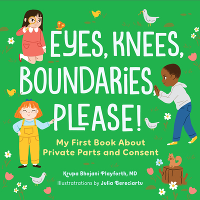 Eyes, Knees, Boundaries, Please!: My First Book about Private Parts and Consent - Julia Bereciartu